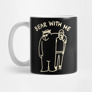 Bear With Me Mug